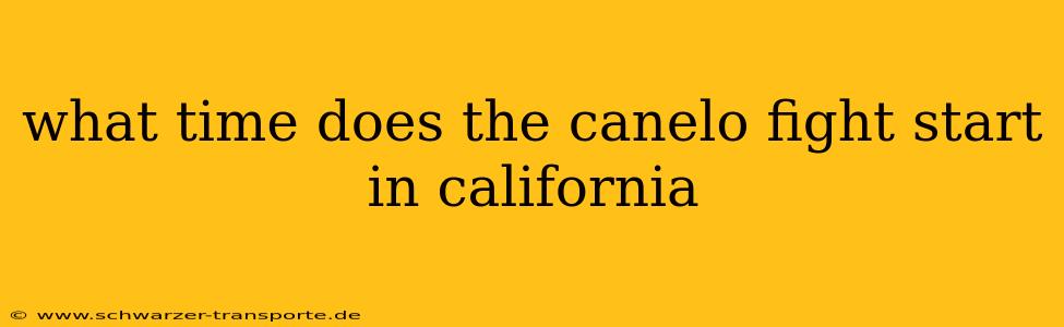 what time does the canelo fight start in california