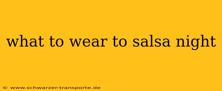 what to wear to salsa night