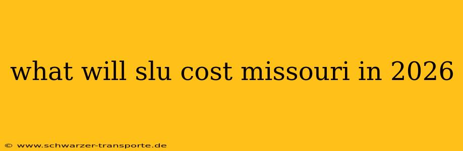 what will slu cost missouri in 2026