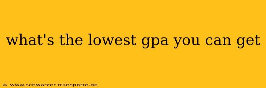 what's the lowest gpa you can get