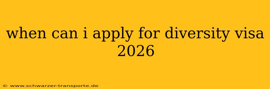 when can i apply for diversity visa 2026