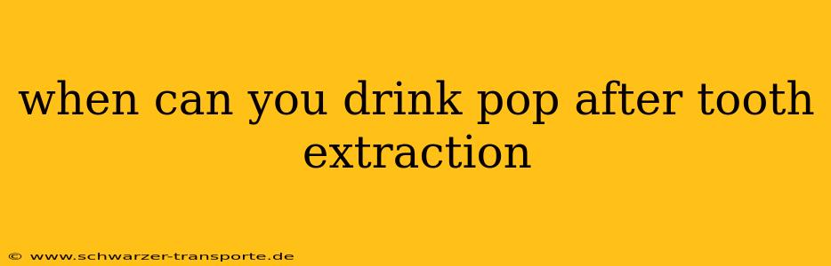 when can you drink pop after tooth extraction