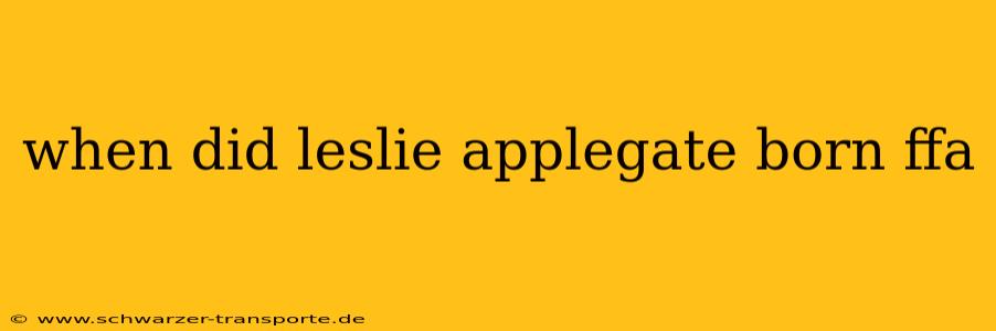 when did leslie applegate born ffa