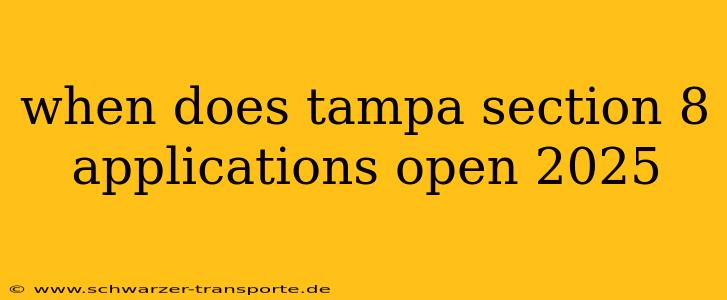 when does tampa section 8 applications open 2025