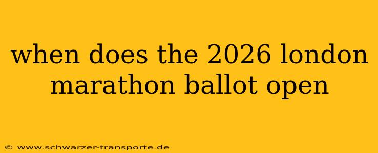 when does the 2026 london marathon ballot open