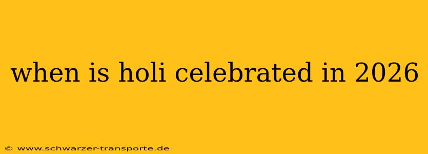 when is holi celebrated in 2026