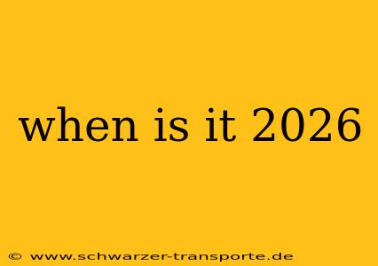 when is it 2026