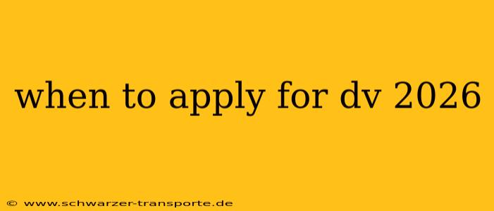 when to apply for dv 2026