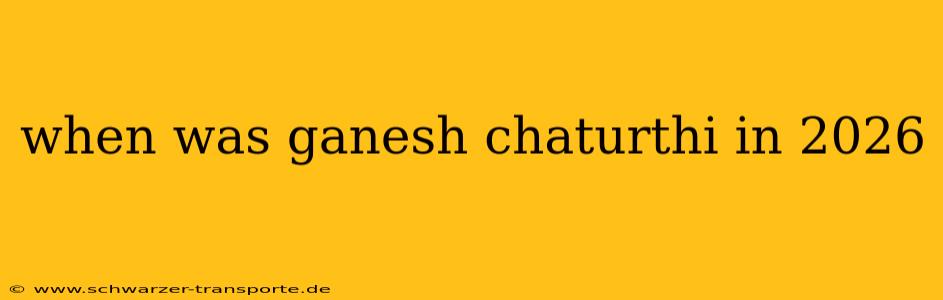when was ganesh chaturthi in 2026