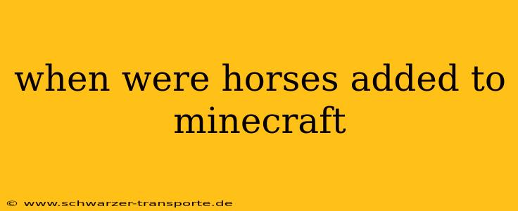 when were horses added to minecraft