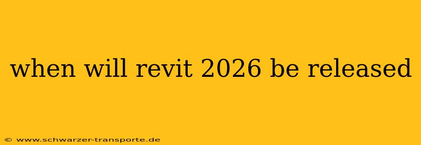 when will revit 2026 be released