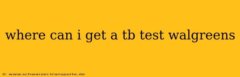 where can i get a tb test walgreens
