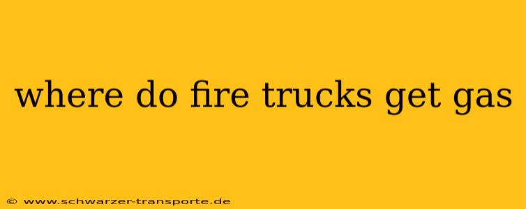 where do fire trucks get gas