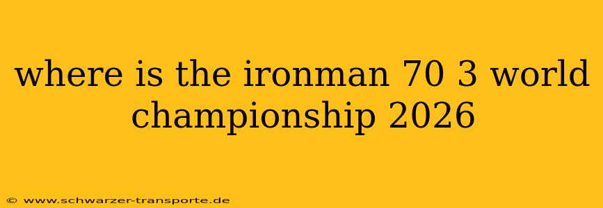 where is the ironman 70 3 world championship 2026