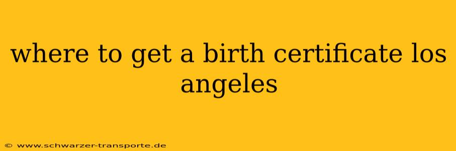 where to get a birth certificate los angeles