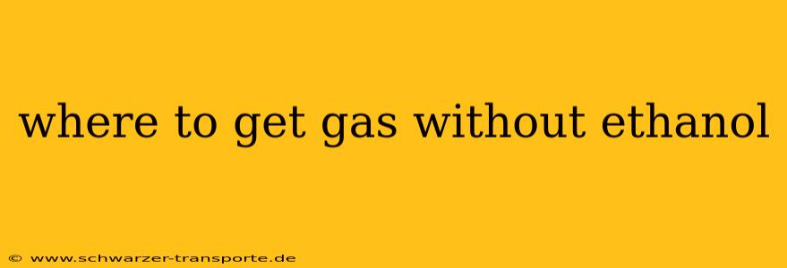 where to get gas without ethanol