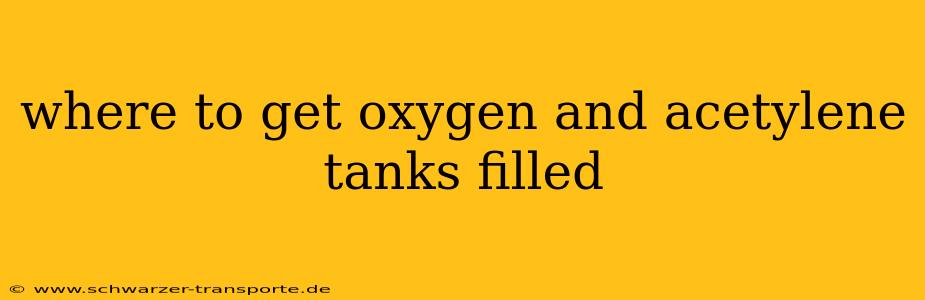where to get oxygen and acetylene tanks filled