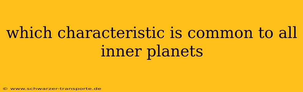 which characteristic is common to all inner planets