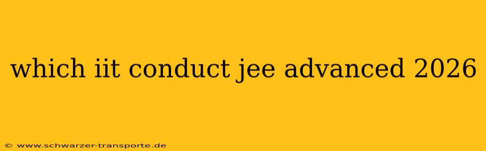which iit conduct jee advanced 2026