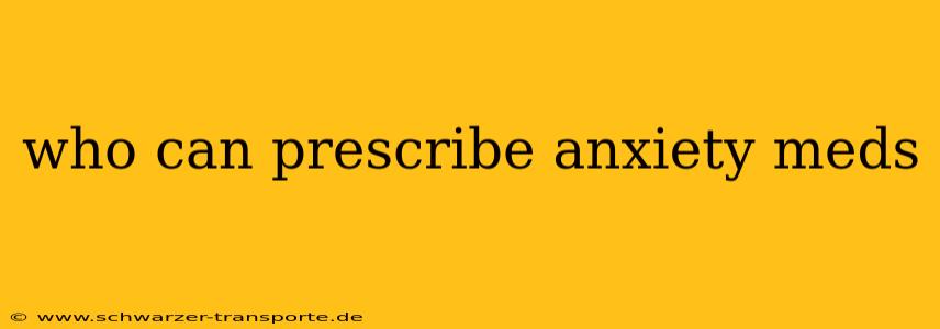 who can prescribe anxiety meds