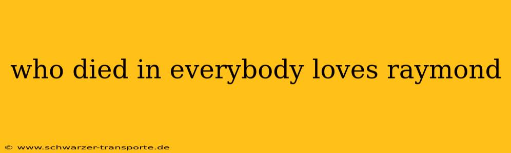 who died in everybody loves raymond