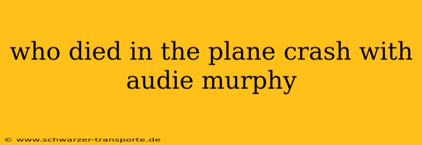 who died in the plane crash with audie murphy