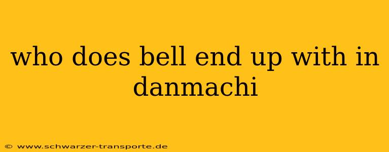 who does bell end up with in danmachi