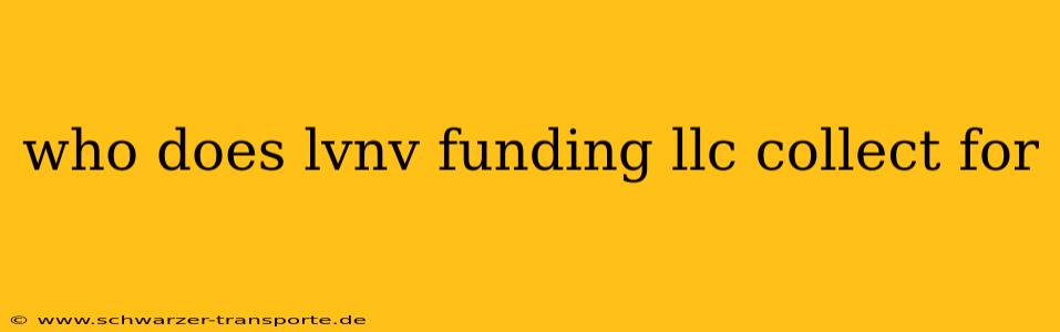 who does lvnv funding llc collect for