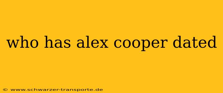 who has alex cooper dated