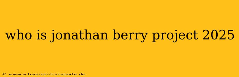who is jonathan berry project 2025