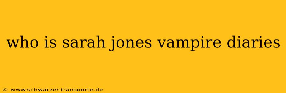 who is sarah jones vampire diaries