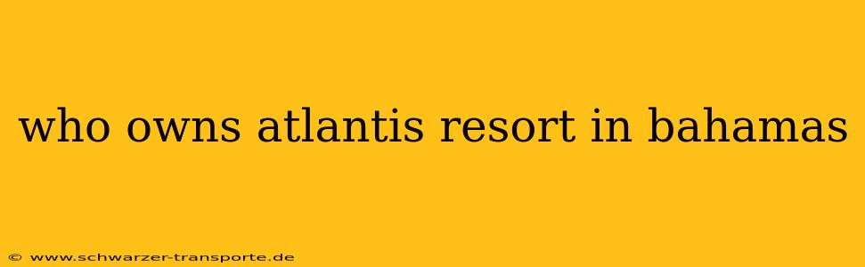 who owns atlantis resort in bahamas