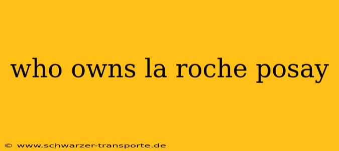 who owns la roche posay