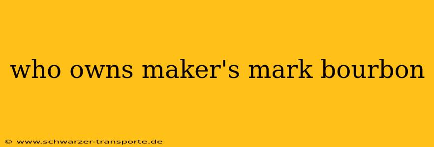 who owns maker's mark bourbon