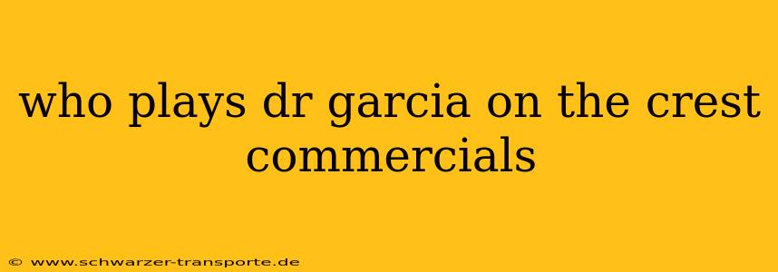 who plays dr garcia on the crest commercials
