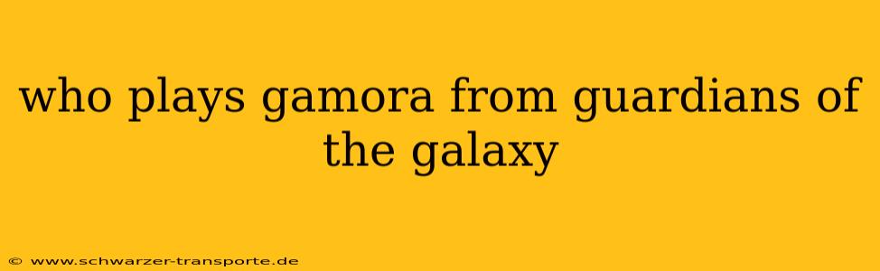 who plays gamora from guardians of the galaxy