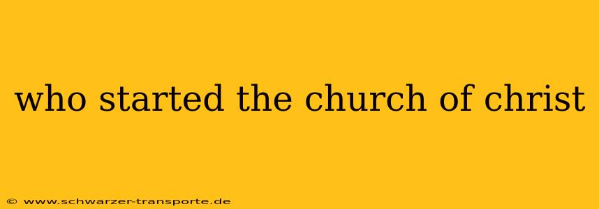 who started the church of christ