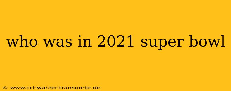 who was in 2021 super bowl