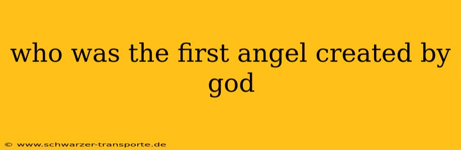 who was the first angel created by god