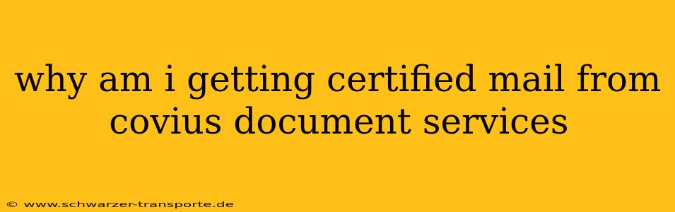 why am i getting certified mail from covius document services