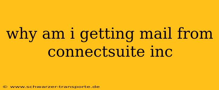why am i getting mail from connectsuite inc