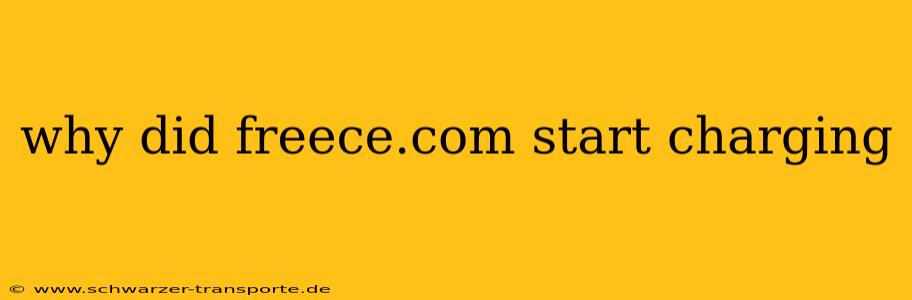 why did freece.com start charging