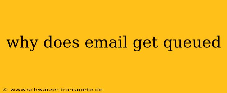 why does email get queued