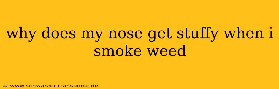 why does my nose get stuffy when i smoke weed