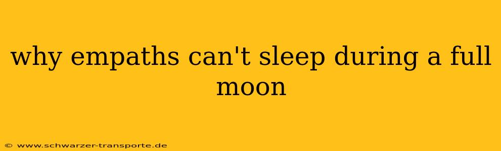 why empaths can't sleep during a full moon