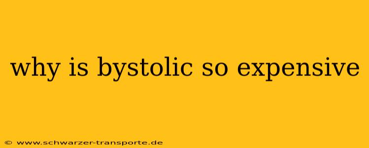 why is bystolic so expensive