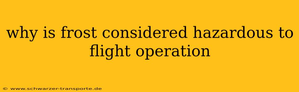 why is frost considered hazardous to flight operation