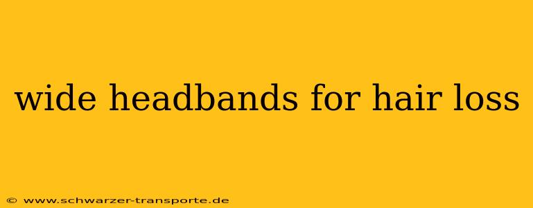 wide headbands for hair loss