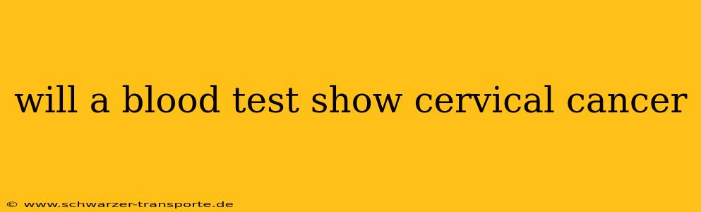 will a blood test show cervical cancer