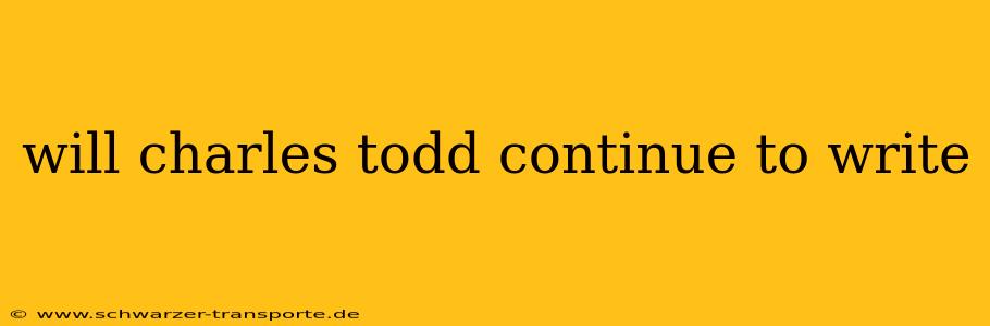will charles todd continue to write